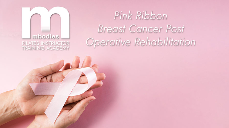 Breast Cancer courses for Pilates and Physiotherapy instructors, exercises  and rehabilitation.